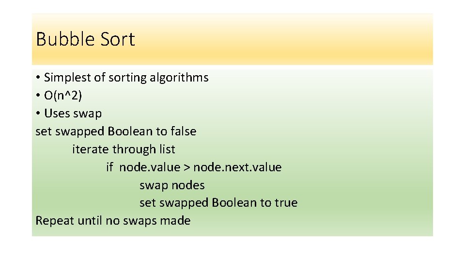 Bubble Sort • Simplest of sorting algorithms • O(n^2) • Uses swap set swapped