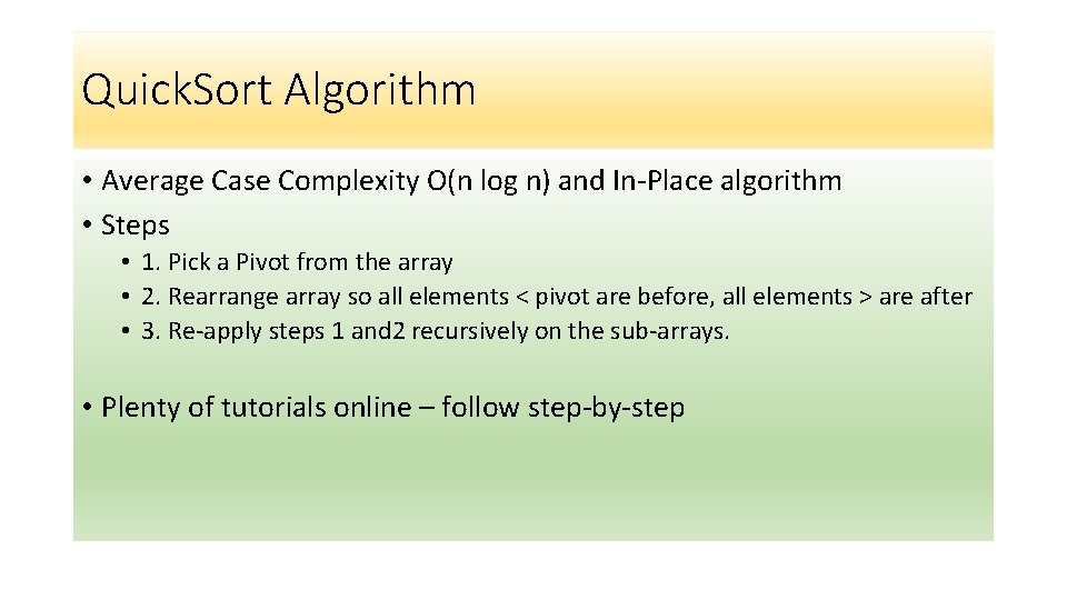 Quick. Sort Algorithm • Average Case Complexity O(n log n) and In-Place algorithm •