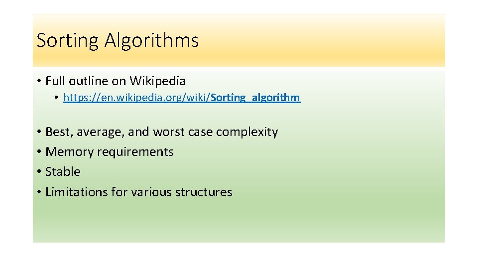 Sorting Algorithms • Full outline on Wikipedia • https: //en. wikipedia. org/wiki/Sorting_algorithm • Best,