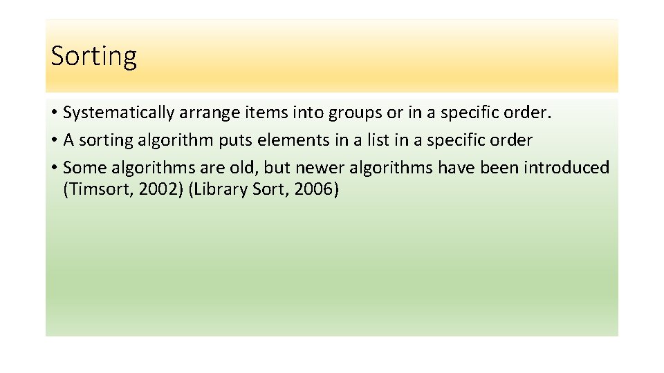 Sorting • Systematically arrange items into groups or in a specific order. • A