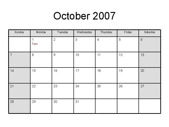 October 2007 Sunday Monday 1 Tuesday Wednesday Thursday Friday Saturday 2 3 4 5