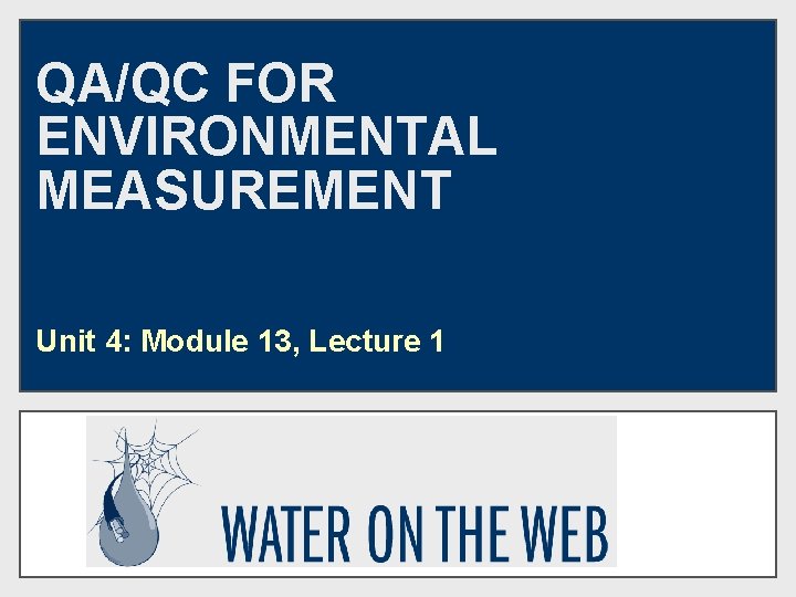 QAQC FOR ENVIRONMENTAL MEASUREMENT Unit 4 Module 13