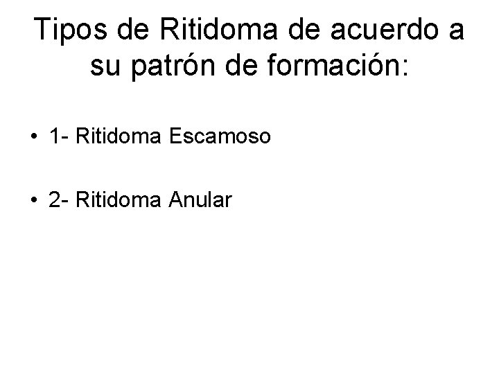 Tipos de Ritidoma de acuerdo a su patrón de formación: • 1 - Ritidoma