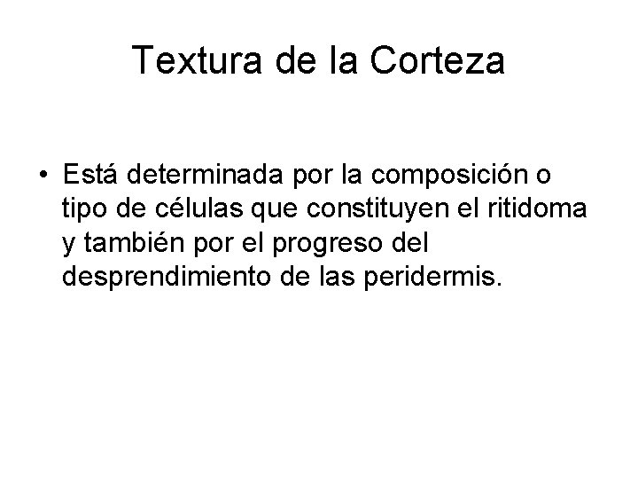 Textura de la Corteza • Está determinada por la composición o tipo de células