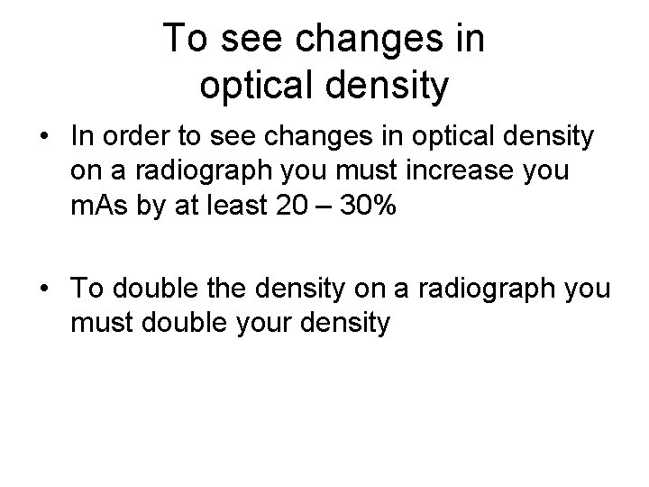 To see changes in optical density • In order to see changes in optical