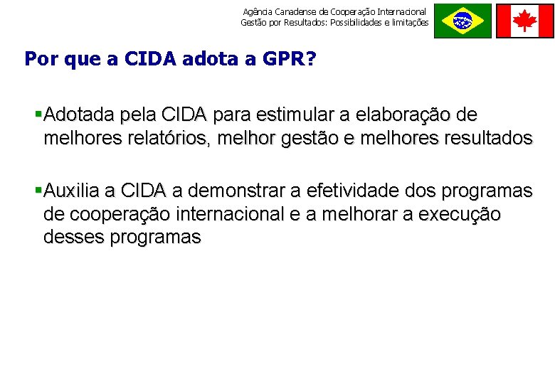 Agência Canadense de Cooperação Internacional Gestão por Resultados: Possibilidades e limitações ORDE M E