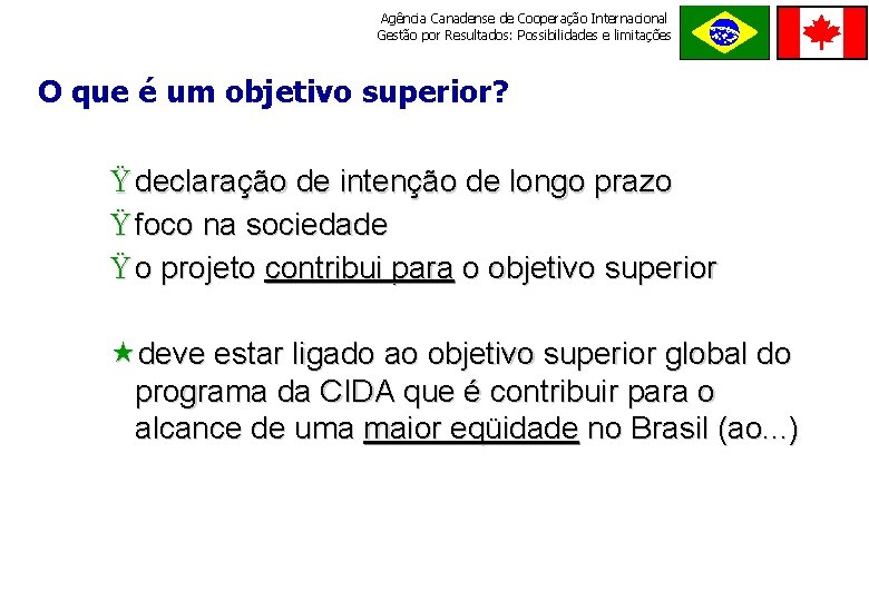 Agência Canadense de Cooperação Internacional Gestão por Resultados: Possibilidades e limitações ORDE M E