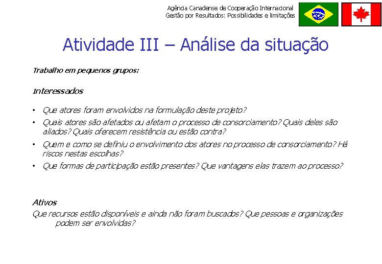 Agência Canadense de Cooperação Internacional Gestão por Resultados: Possibilidades e limitações ORDE M E