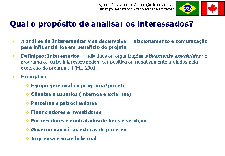 Agência Canadense de Cooperação Internacional Gestão por Resultados: Possibilidades e limitações ORDE M E