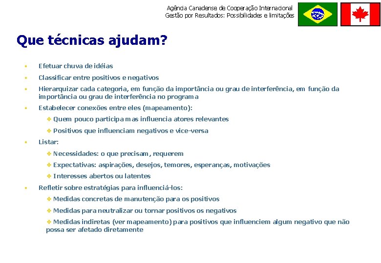 Agência Canadense de Cooperação Internacional Gestão por Resultados: Possibilidades e limitações ORDE M E