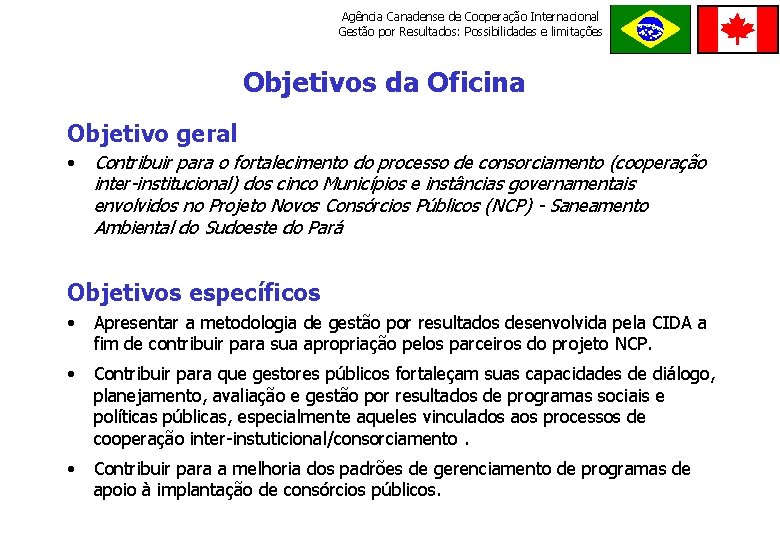 Agência Canadense de Cooperação Internacional Gestão por Resultados: Possibilidades e limitações ORDE M E