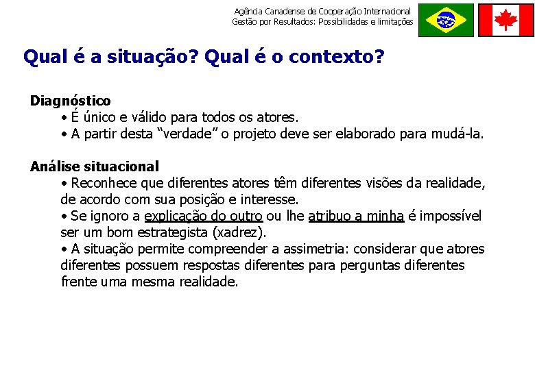 Agência Canadense de Cooperação Internacional Gestão por Resultados: Possibilidades e limitações ORDE M E