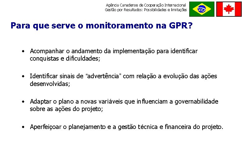 Agência Canadense de Cooperação Internacional Gestão por Resultados: Possibilidades e limitações ORDE M E