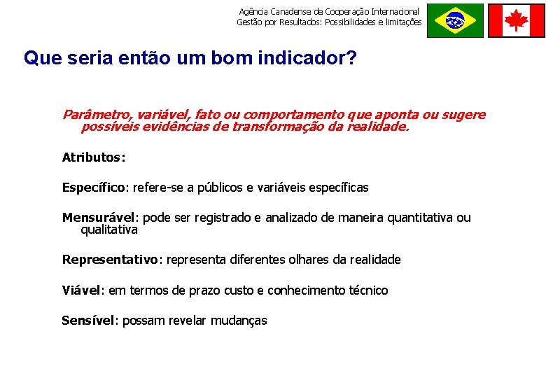 Agência Canadense de Cooperação Internacional Gestão por Resultados: Possibilidades e limitações ORDE M E