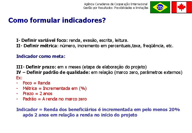 Agência Canadense de Cooperação Internacional Gestão por Resultados: Possibilidades e limitações ORDE M E