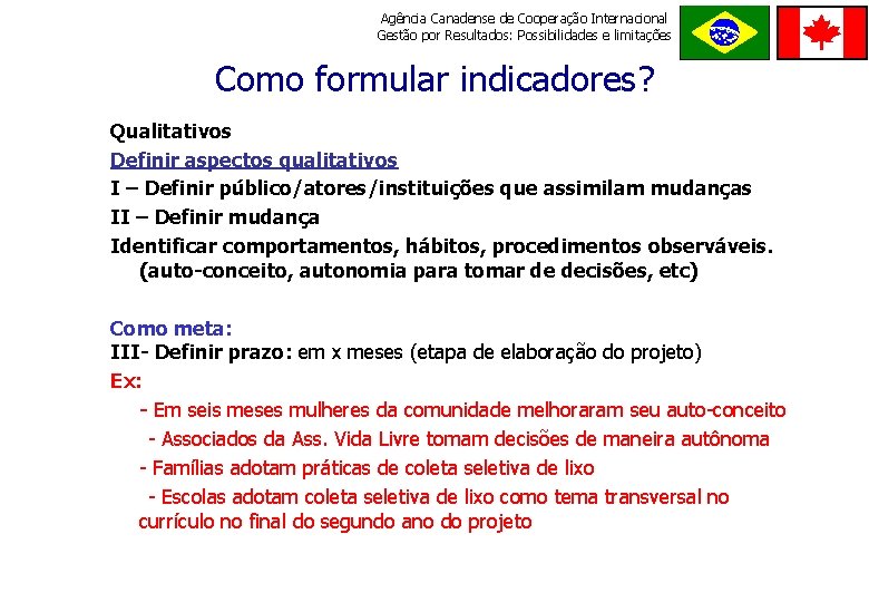 Agência Canadense de Cooperação Internacional Gestão por Resultados: Possibilidades e limitações ORDE M E