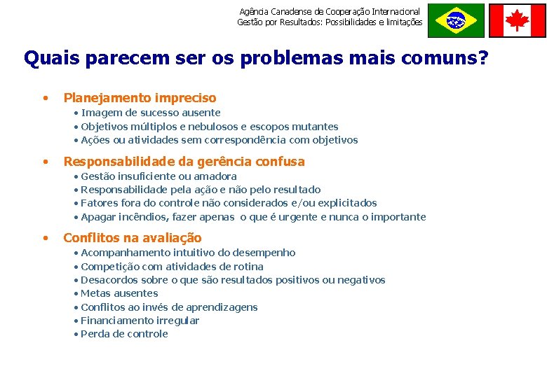 Agência Canadense de Cooperação Internacional Gestão por Resultados: Possibilidades e limitações ORDE M E