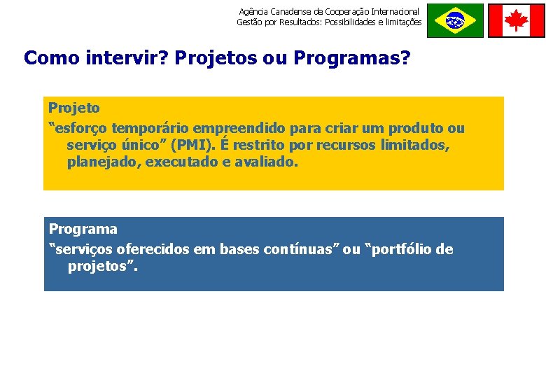 Agência Canadense de Cooperação Internacional Gestão por Resultados: Possibilidades e limitações ORDE M E