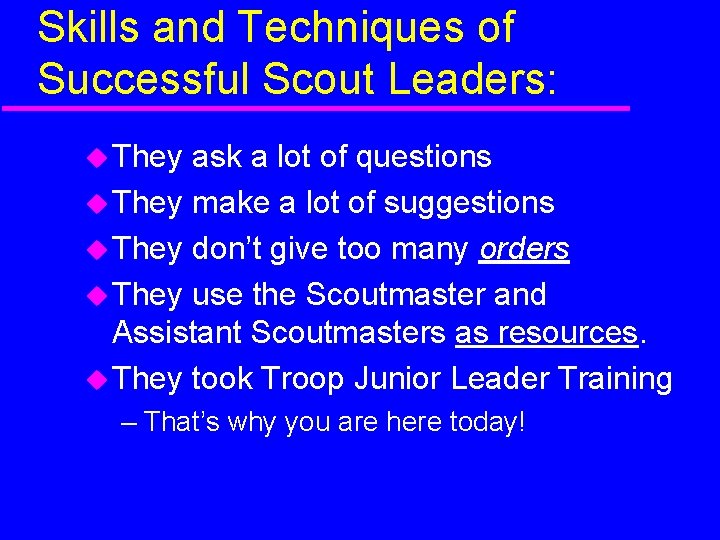 Skills and Techniques of Successful Scout Leaders: They ask a lot of questions They