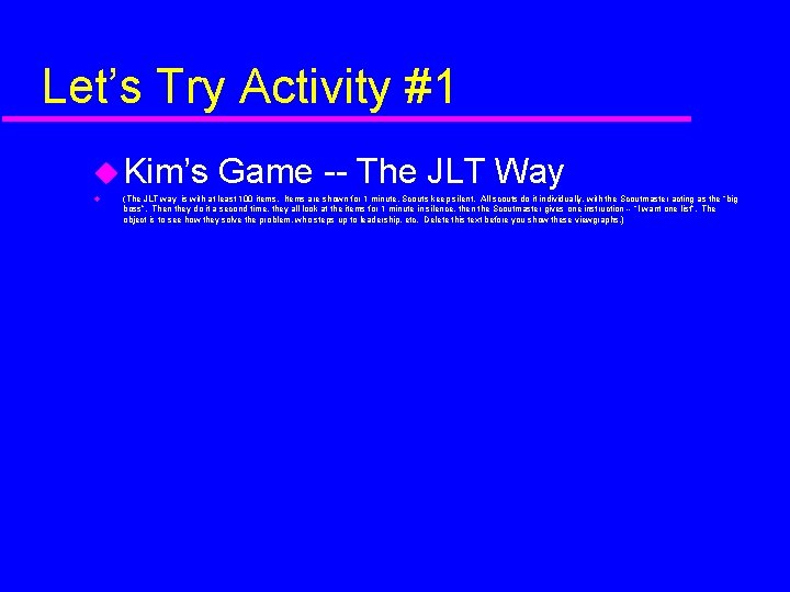 Let’s Try Activity #1 Kim’s Game -- The JLT Way (The JLT way is
