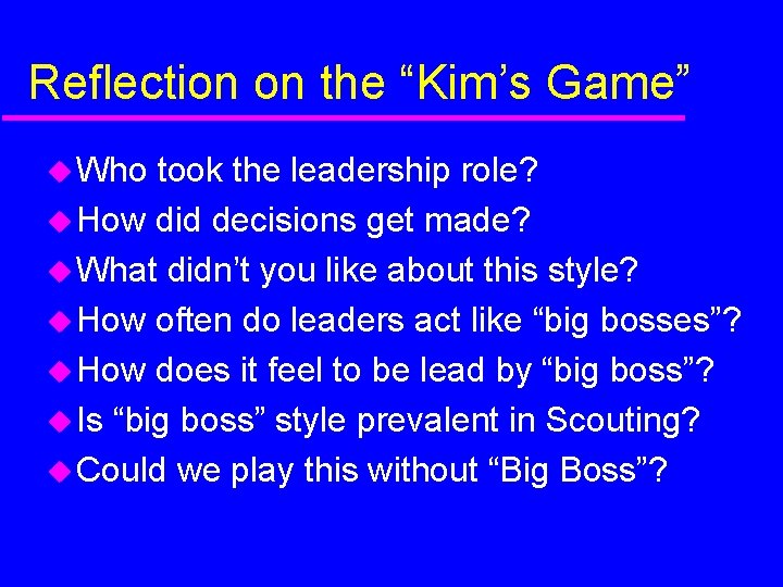 Reflection on the “Kim’s Game” Who took the leadership role? How did decisions get