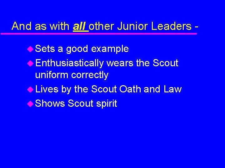 And as with all other Junior Leaders Sets a good example Enthusiastically wears the