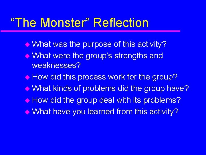 “The Monster” Reflection What was the purpose of this activity? What were the group’s