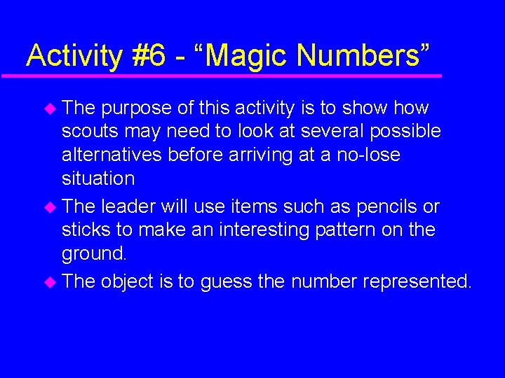 Activity #6 - “Magic Numbers” The purpose of this activity is to show scouts