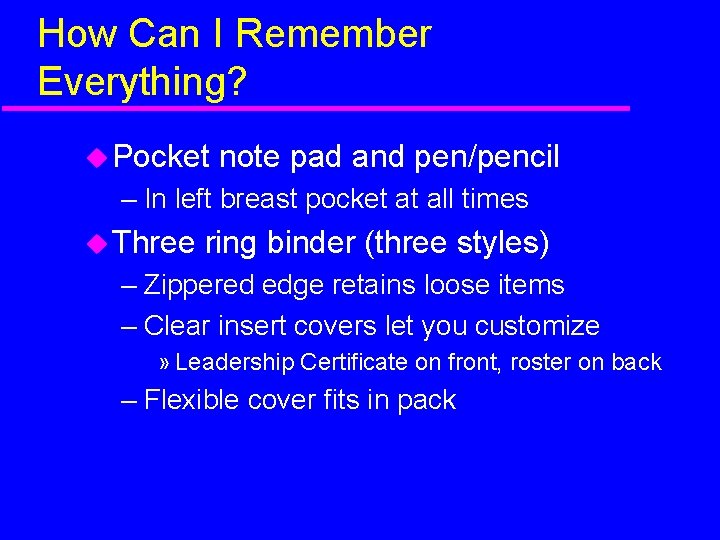 How Can I Remember Everything? Pocket note pad and pen/pencil – In left breast