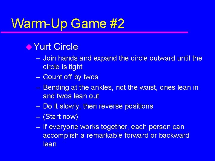 Warm-Up Game #2 Yurt Circle – Join hands and expand the circle outward until