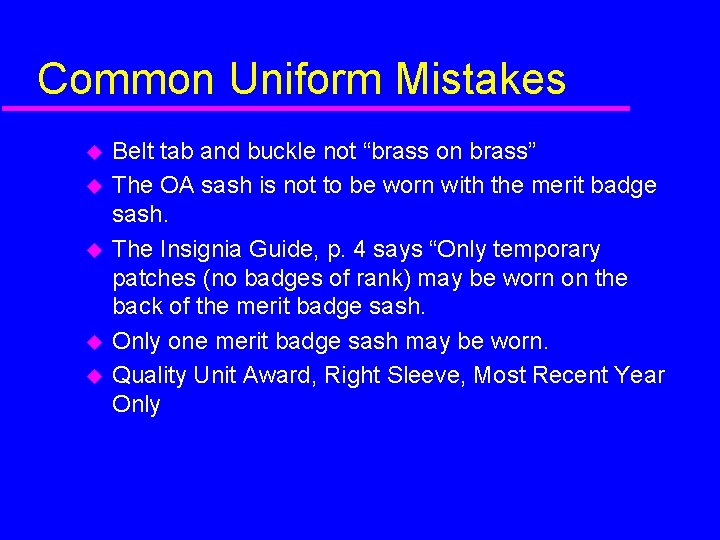 Common Uniform Mistakes Belt tab and buckle not “brass on brass” The OA sash