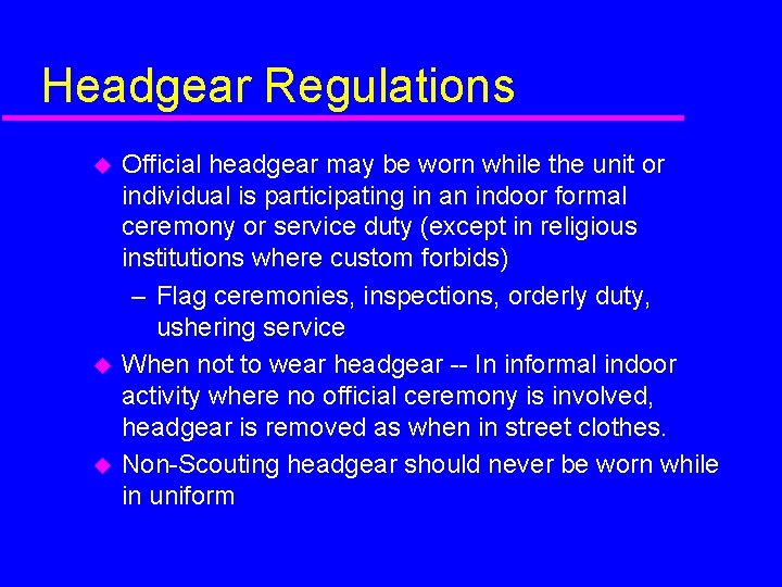 Headgear Regulations Official headgear may be worn while the unit or individual is participating