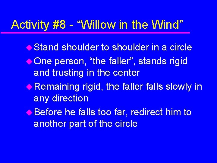 Activity #8 - “Willow in the Wind” Stand shoulder to shoulder in a circle