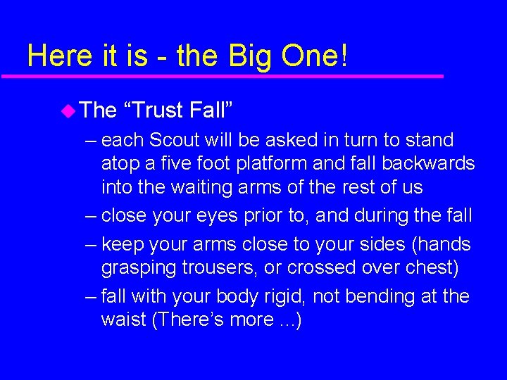 Here it is - the Big One! The “Trust Fall” – each Scout will