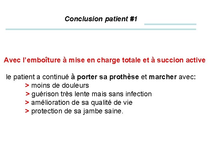 Conclusion patient #1 Avec l’emboîture à mise en charge totale et à succion active