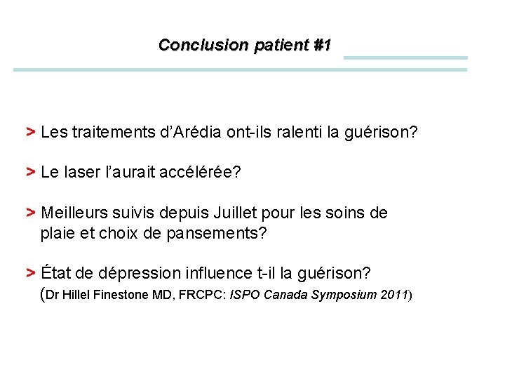 Conclusion patient #1 > Les traitements d’Arédia ont-ils ralenti la guérison? > Le laser