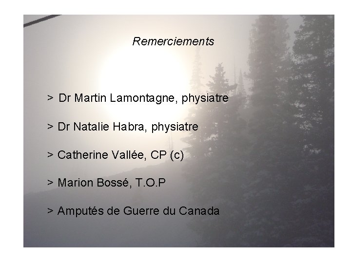 Remerciements > Dr Martin Lamontagne, physiatre > Dr Natalie Habra, physiatre > Catherine Vallée,