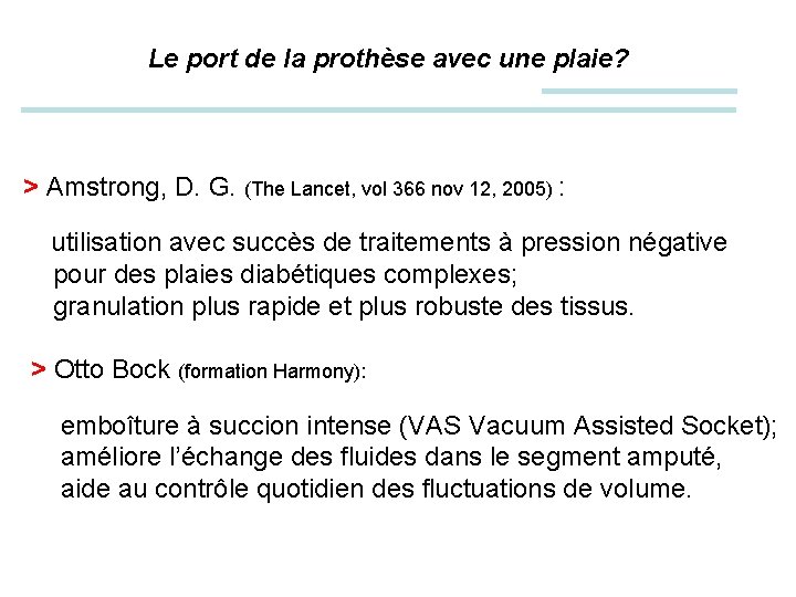 Le port de la prothèse avec une plaie? > Amstrong, D. G. (The Lancet,