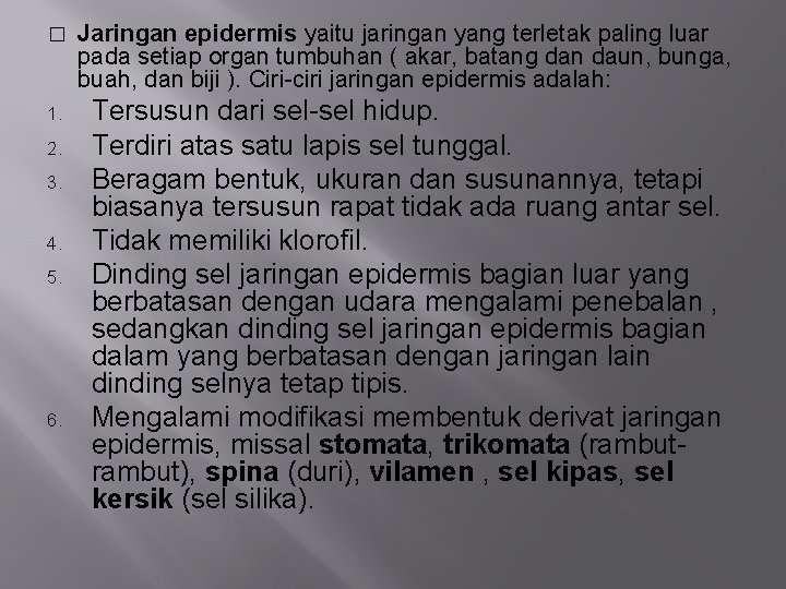 � Jaringan epidermis yaitu jaringan yang terletak paling luar pada setiap organ tumbuhan (