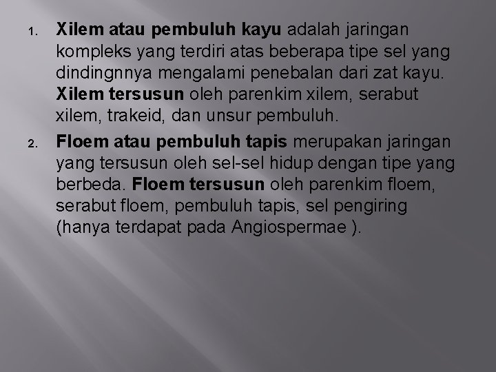 1. 2. Xilem atau pembuluh kayu adalah jaringan kompleks yang terdiri atas beberapa tipe