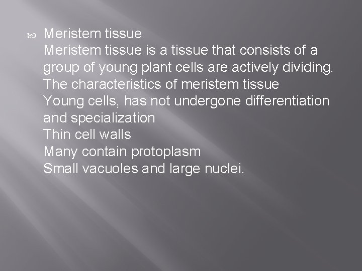  Meristem tissue is a tissue that consists of a group of young plant