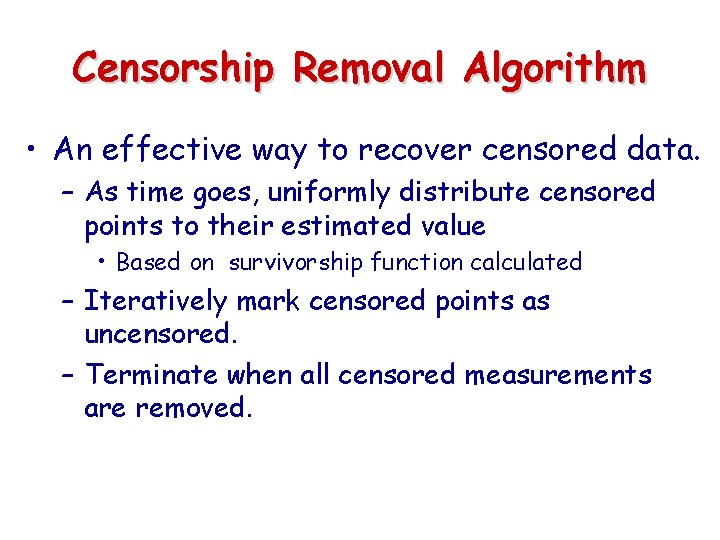 Censorship Removal Algorithm • An effective way to recover censored data. – As time