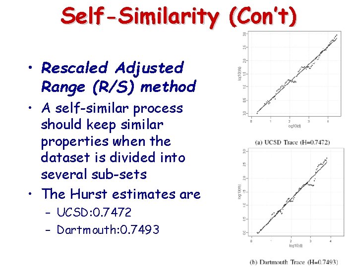Self-Similarity (Con’t) • Rescaled Adjusted Range (R/S) method • A self-similar process should keep