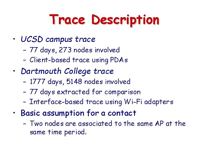 Trace Description • UCSD campus trace – 77 days, 273 nodes involved – Client-based