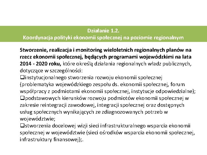 Działanie 1. 2. Koordynacja polityki ekonomii społecznej na poziomie regionalnym Stworzenie, realizacja i monitoring