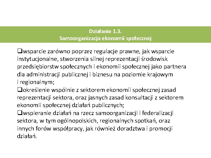 Działanie 1. 3. Samoorganizacja ekonomii społecznej qwsparcie zarówno poprzez regulacje prawne, jak wsparcie instytucjonalne,