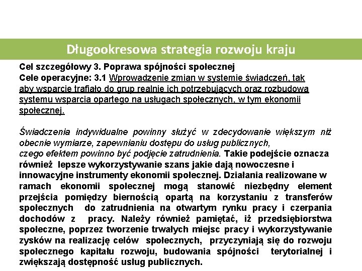 Długookresowa strategia rozwoju kraju Cel szczegółowy 3. Poprawa spójności społecznej Cele operacyjne: 3. 1