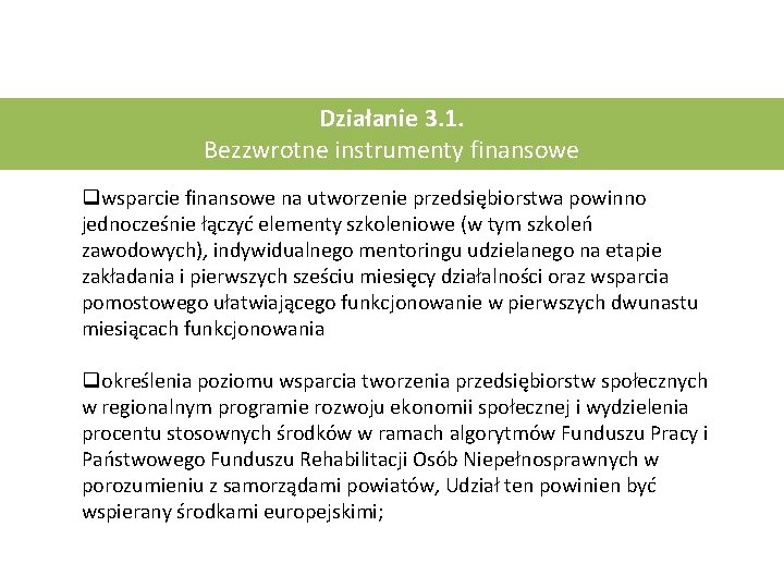 Działanie 3. 1. Bezzwrotne instrumenty finansowe q wsparcie finansowe na utworzenie przedsiębiorstwa powinno jednocześnie