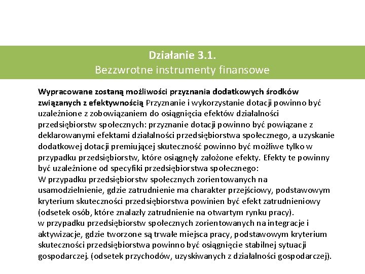 Działanie 3. 1. Bezzwrotne instrumenty finansowe Wypracowane zostaną możliwości przyznania dodatkowych środków związanych z