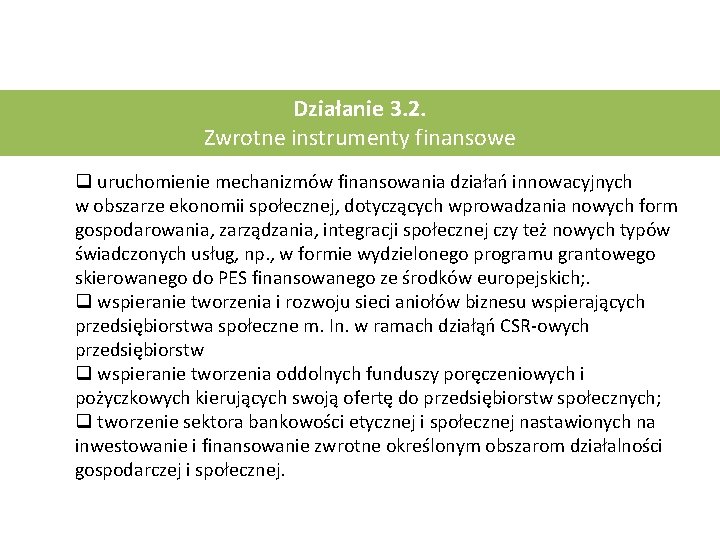 Działanie 3. 2. Zwrotne instrumenty finansowe q uruchomienie mechanizmów finansowania działań innowacyjnych w obszarze